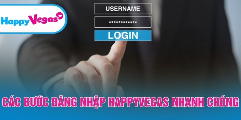 Cách đăng nhập HappyVegas nhanh chóng cho người mới