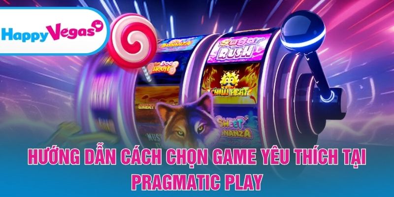 Hướng dẫn cách chọn game yêu thích tại Pragmatic Play Hướng dẫn cách chọn game yêu thích tại Pragmatic Play