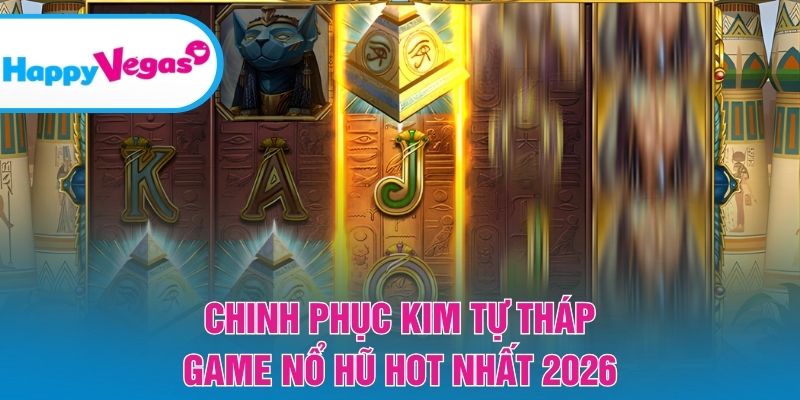 Chinh Phục Kim Tự Tháp - Game nổ hũ hot nhất 2026 Chinh Phục Kim Tự Tháp - Game nổ hũ hot nhất 2026