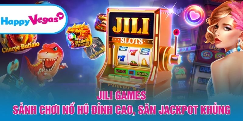 JILI Games – Trải nghiệm slot đỉnh cao, săn thưởng khủng JILI Games – Trải nghiệm slot đỉnh cao, săn thưởng khủng