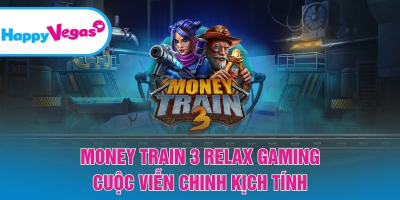 Trải nghiệm Money Train 3 với nhiều tính năng đặc biệt Money Train 3 Relax Gaming – Cuộc viễn chinh kịch tính