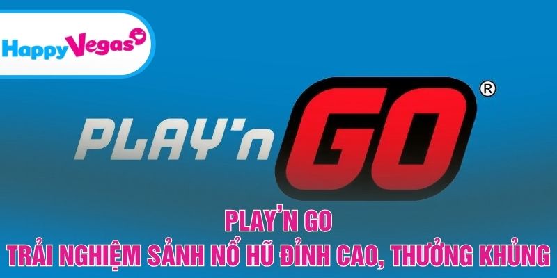 Play’n GO – Sân chơi nổ hũ nổi bật với trải nghiệm khác biệt Play’n GO – Sân chơi nổ hũ nổi bật với trải nghiệm khác biệt
