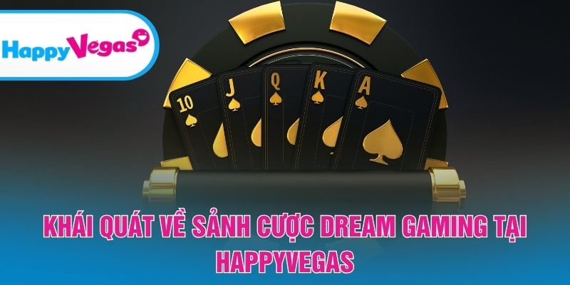 Giới thiệu nền tảng Dream Gaming nổi bật tại hệ thống Giới thiệu nền tảng Dream Gaming nổi bật tại hệ thống