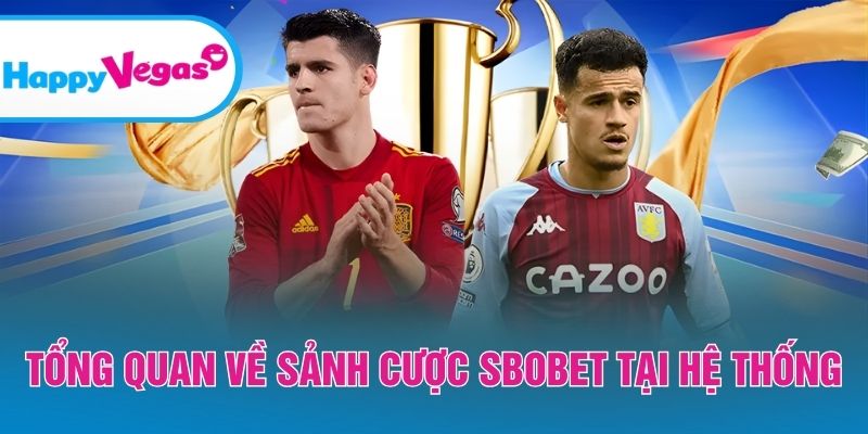 Toàn cảnh nền tảng cá cược Sbobet tại HappyVegas
