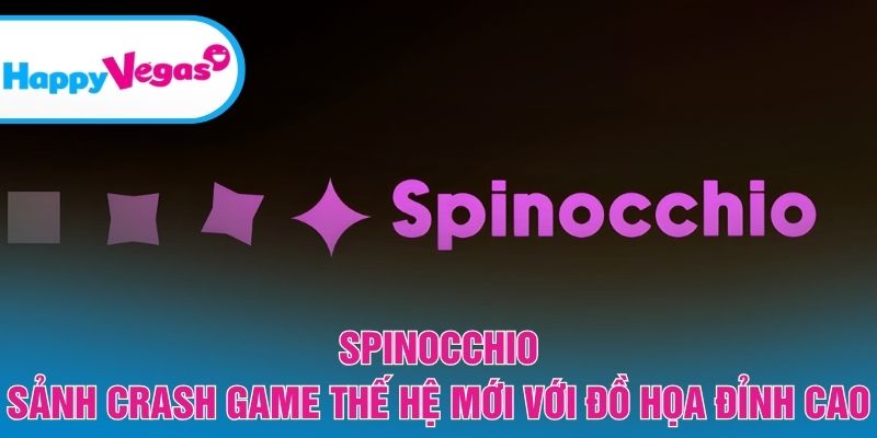 Spinocchio – Trải nghiệm game thế hệ mới đầy sáng tạo