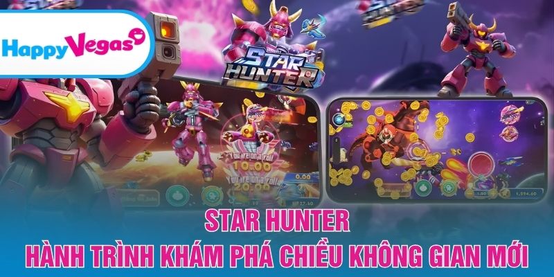 Khám phá vũ trụ đa chiều đầy bí ẩn trong Star Hunter