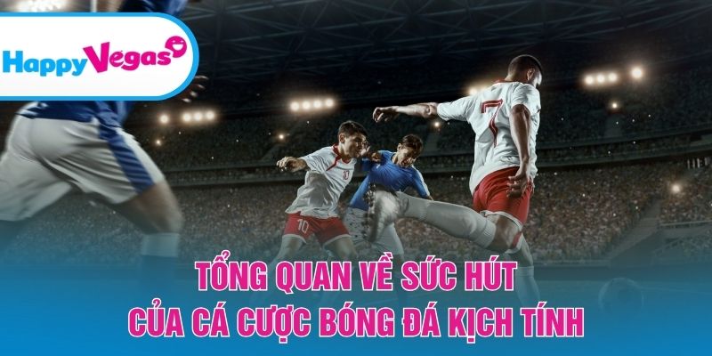 Sức hấp dẫn của những trận cầu kết hợp cùng kèo cược Sức hấp dẫn của những trận cầu kết hợp cùng kèo cược