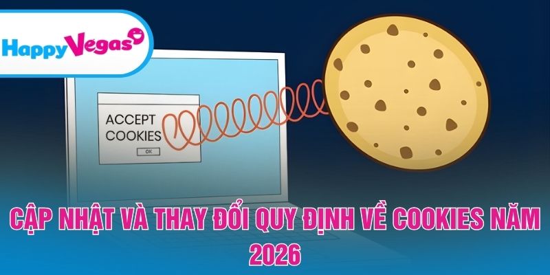 Những thay đổi quan trọng trong quy định cookies cần biết Những thay đổi quan trọng trong quy định cookies cần biết