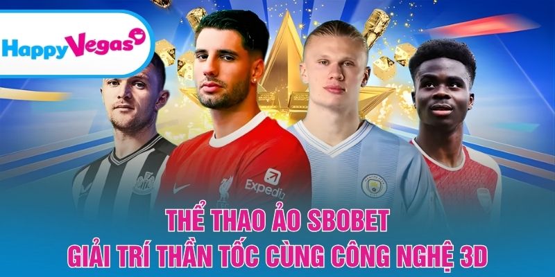Thể thao ảo Sbobet – Trải nghiệm nhanh với đồ họa 3D