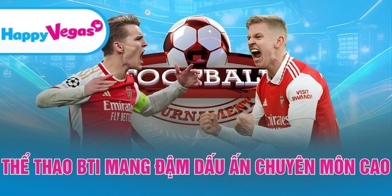BTI Sports – Nền tảng cá cược chuyên sâu, chất lượng cao BTI Sports – Nền tảng cá cược chuyên sâu, chất lượng cao