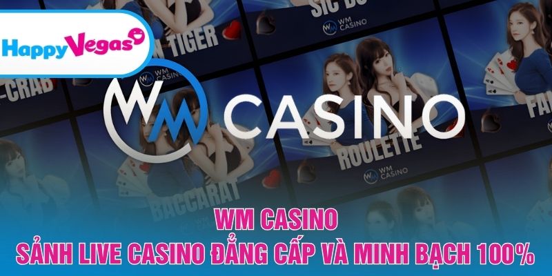 WM Casino – Không gian live casino uy tín và minh bạch WM Casino – Không gian live casino uy tín và minh bạch